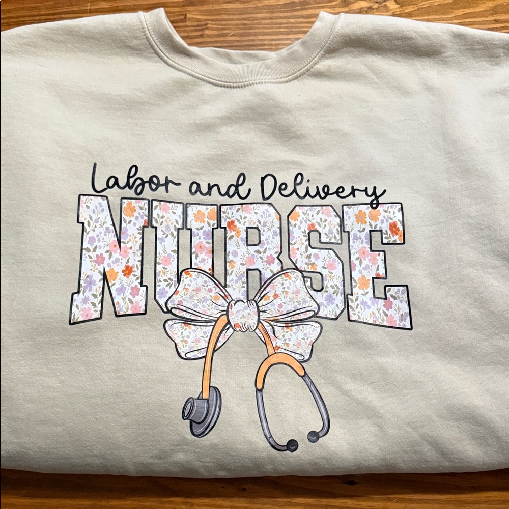 Labor and Delivery Nurse Sweatshirt